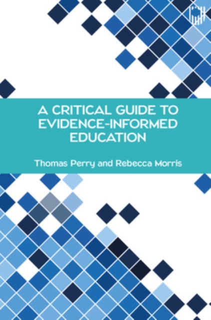 A Critical Guide to Evidence-Informed Education, Paperback / softback Book
