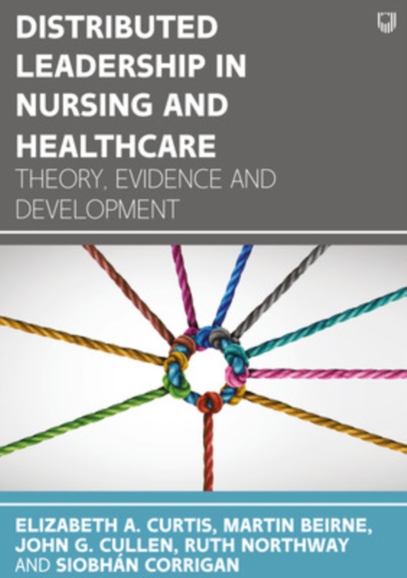 Distributed Leadership in Nursing and Healthcare: Theory, Evidence and Development, Paperback / softback Book