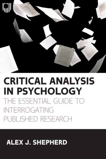 Critical Analysis in Psychology: The Essential Guide to Interrogating Published Research, 1e, Paperback / softback Book