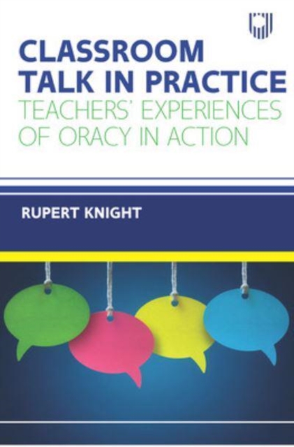 Classroom Talk in Practice: Teachers' Experiences of Oracy in Action, Paperback / softback Book