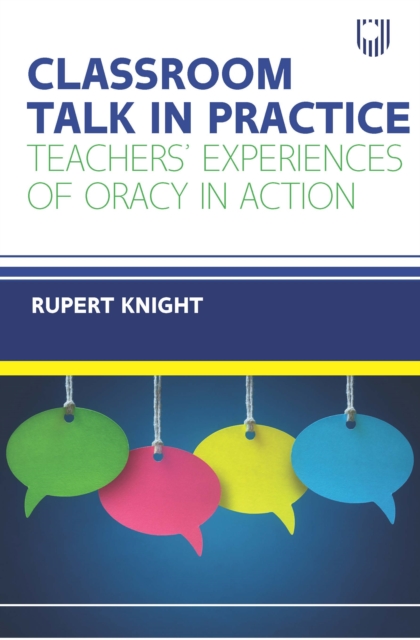 Classroom Talk in Practice Teachers' Experiences of Oracy in Action, EPUB eBook