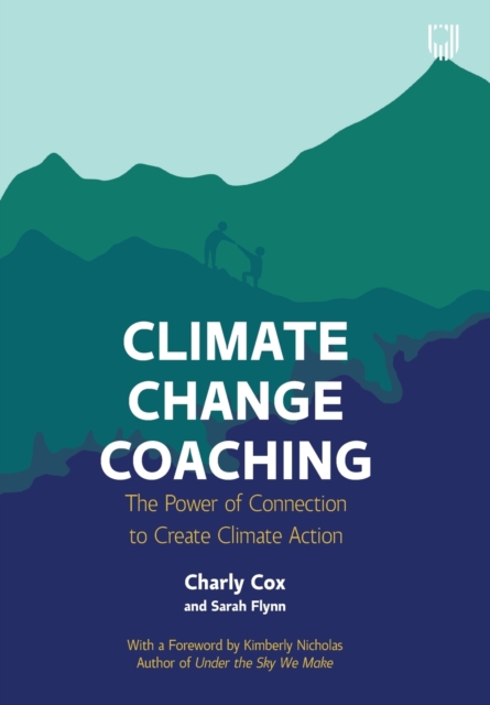 Climate Change Coaching: The Power of Connection to Create Climate Action, Paperback / softback Book