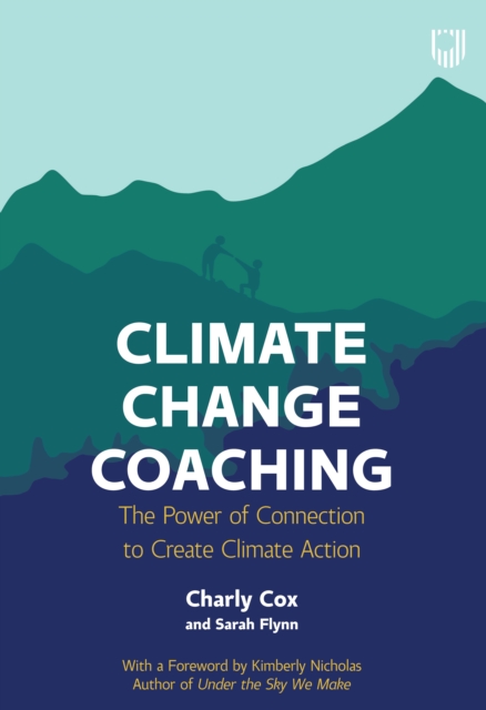 Climate Change Coaching: The Power of Connection to Create Climate Action, EPUB eBook