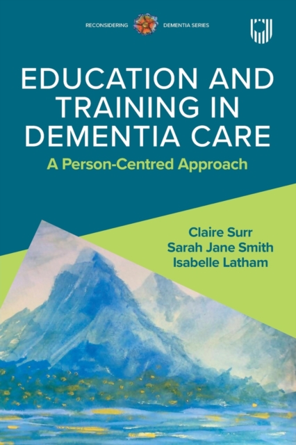 Education and Training in Dementia Care: A Person-Centred Approach, Paperback / softback Book