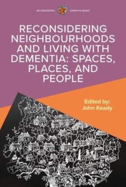 Reconsidering Neighbourhoods and Living with Dementia: Spaces, Places, and People, Paperback / softback Book