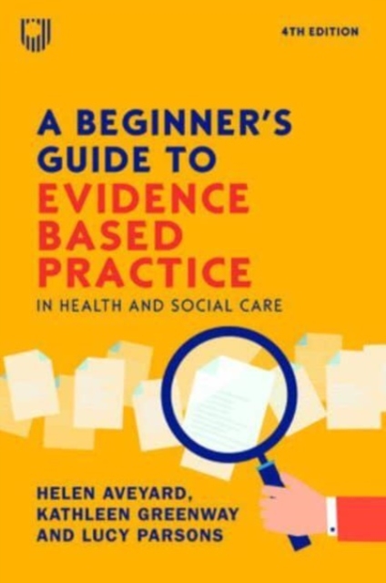 A Beginner's Guide to Evidence-Based Practice in Health and Social Care 4e, Paperback / softback Book