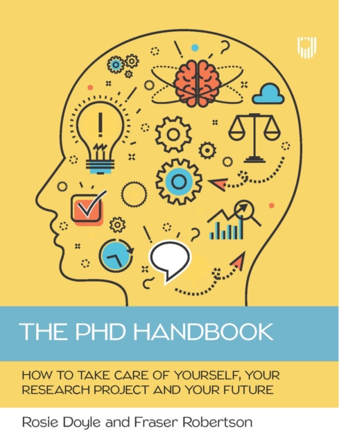 The PhD Handbook: How to Take Care of Yourself, Your Research Project and Your Future, EPUB eBook