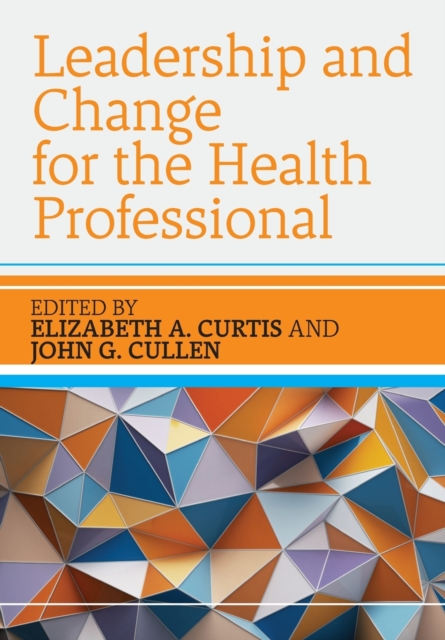 Leadership and Change for the Health Professional, Paperback / softback Book