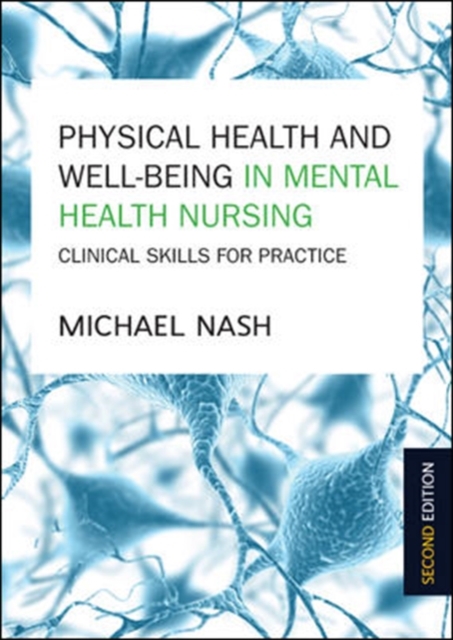 Physical Health and Well-Being in Mental Health Nursing: Clinical Skills for Practice, Paperback / softback Book