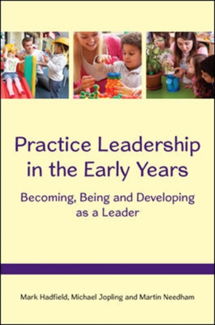 Practice Leadership in the Early Years: Becoming, Being and Developing as a Leader, Paperback / softback Book