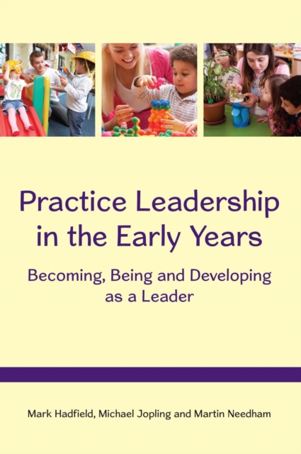 Practice Leadership in the Early Years: Becoming, Being and Developing As a Leader, EPUB eBook