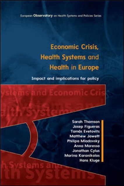 Economic Crisis, Health Systems and Health in Europe: Impact and Implications for Policy, Paperback / softback Book