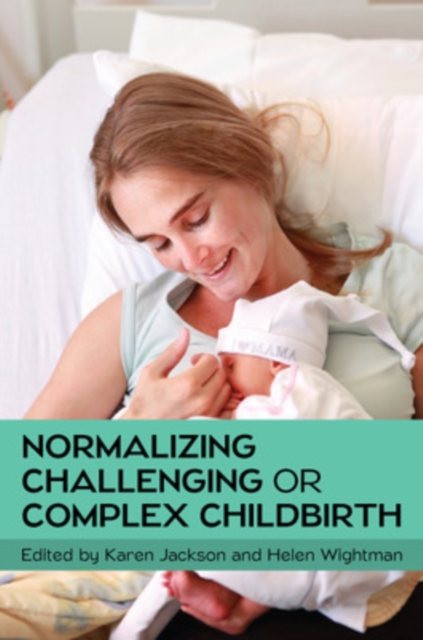 Normalizing Challenging or Complex Childbirth, Paperback / softback Book