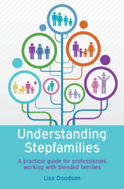 Understanding Stepfamilies: A practical guide for professionals working with blended families, Paperback / softback Book
