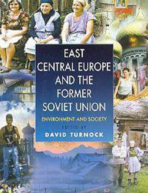 East Central Europe and the Former Soviet Union : Environment and Society, Paperback / softback Book