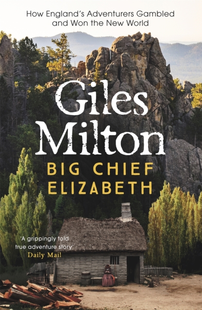 Big Chief Elizabeth : How England's Adventurers Gambled and Won the New World, Paperback / softback Book