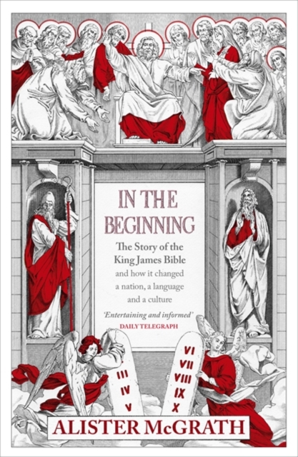 In the Beginning : The Story of the King James Bible, Paperback Book