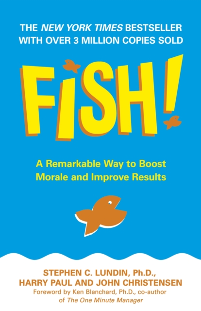 Fish! : A Remarkable Way to Boost Morale and Improve Results, Paperback Book