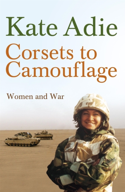 Corsets To Camouflage : Women and War, Paperback / softback Book