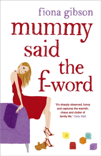 Mummy Said the F-Word : For fans of MOTHERLAND and Alexandra Potter, Paperback / softback Book