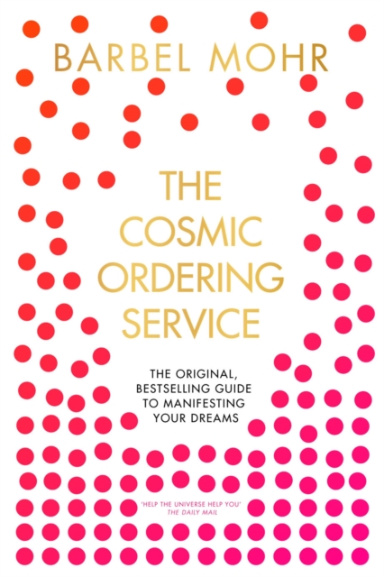 The Cosmic Ordering Service : 'It's fantastic' (Noel Edmonds), Paperback / softback Book