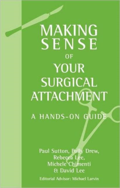 Making Sense of Your Surgical Attachment : A Hands-On Guide, Paperback / softback Book