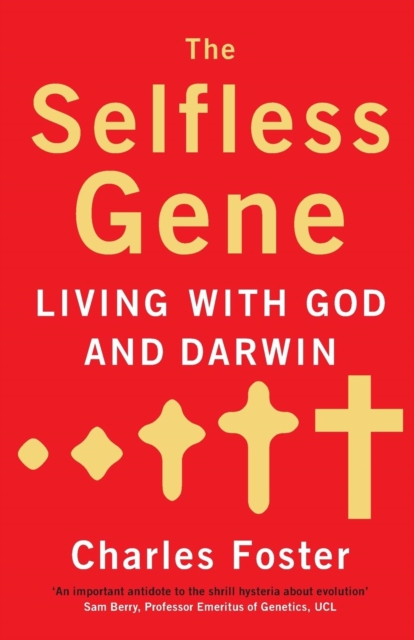 The Selfless Gene : Living with God and Darwin, Paperback Book