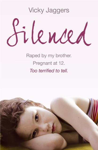 Silenced : Raped by my brother. Pregnant at twelve. Too terrified to tell, Paperback / softback Book