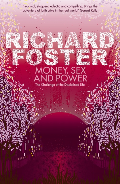 Money, Sex and Power : The Challenge of the Disciplined Life, Paperback / softback Book