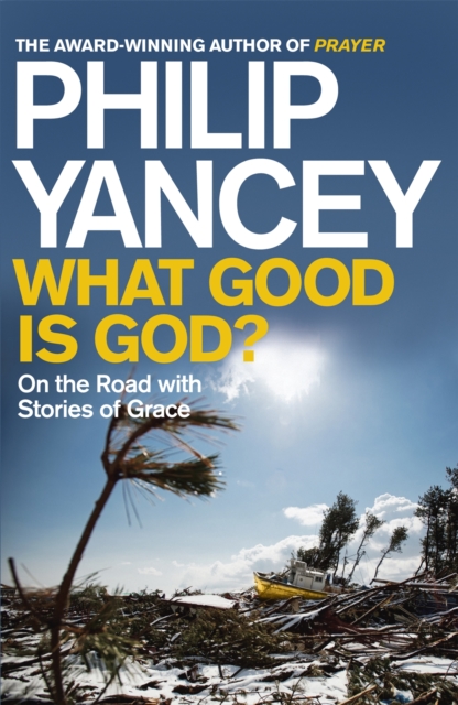 What Good is God? : On the Road with Stories of Grace, Paperback / softback Book