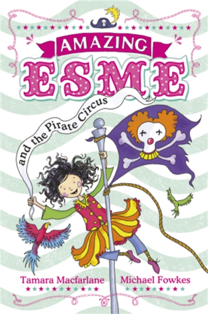 Amazing Esme and the Pirate Circus : Book 3, Paperback / softback Book
