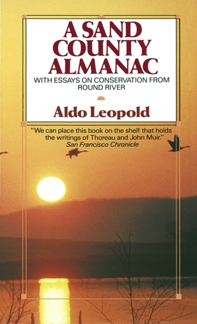 A Sand County Almanac : With Essays on Conservation from Round River, Paperback / softback Book