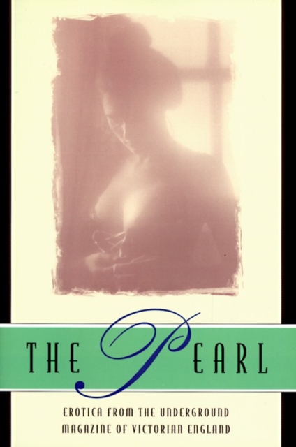The Pearl : A Journal of Facetive and Voluptuous Reading, Paperback / softback Book
