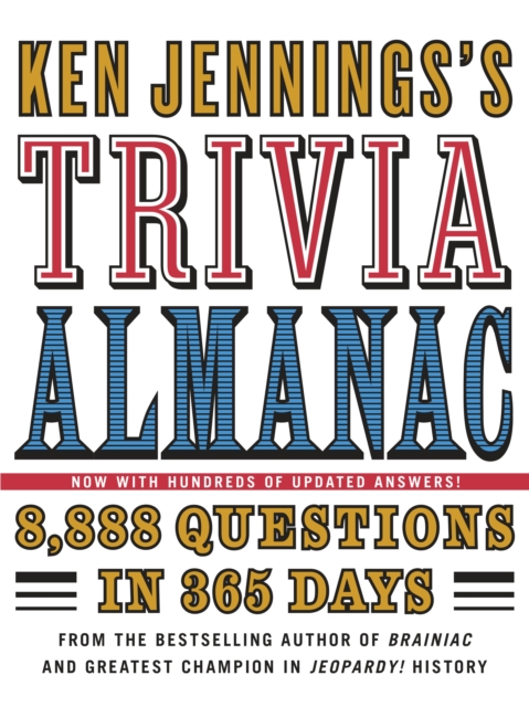 Ken Jennings's Trivia Almanac : 8,888 Questions in 365 Days, Hardback Book