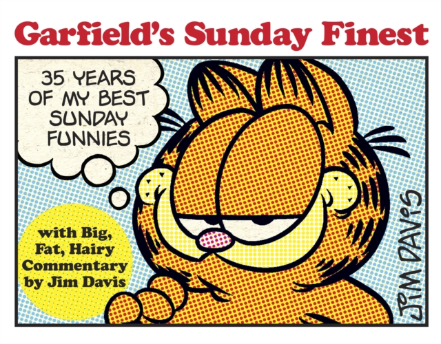 Garfield's Sunday Finest : 35 Years of My Best Sunday Funnies, Paperback / softback Book