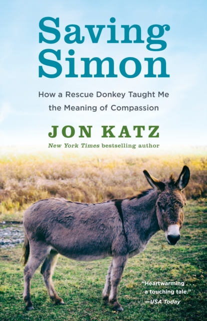 Saving Simon : How a Rescue Donkey Taught Me the Meaning of Compassion, Paperback / softback Book