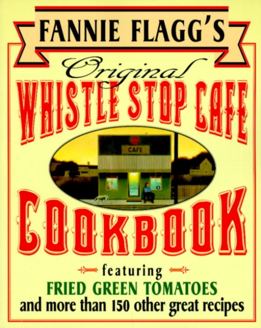 Fannie Flagg's Original Whistle Stop Cafe Cookbook, EPUB eBook