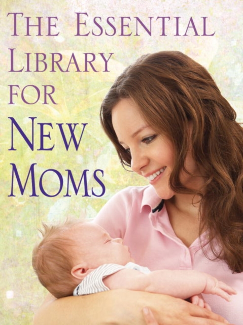 The Essential Library for New Moms 4-Book Bundle : Healthy Sleep Habits, Happy Child; The Baby Food Bible; Infant Massage; Colic Solved, EPUB eBook