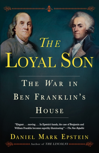 Loyal Son : The War in Ben Franklin's House, Paperback / softback Book