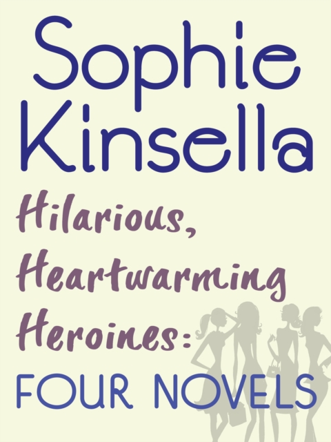 Hilarious, Heartwarming Heroines: Four Novels : Can You Keep a Secret?, The Undomestic Goddess, Remember Me?, Twenties Girl, EPUB eBook