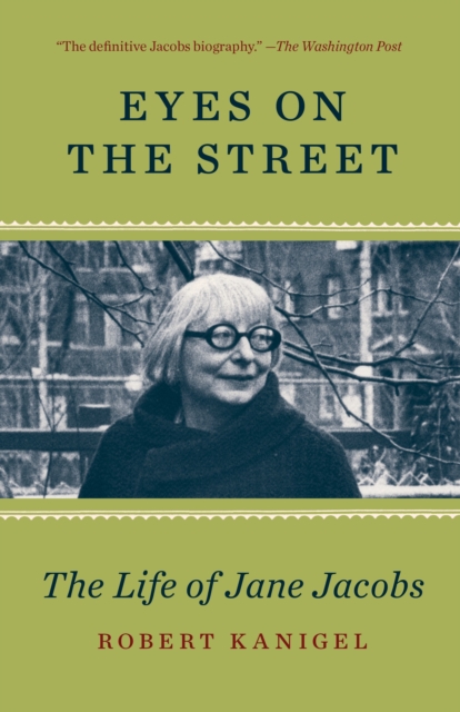 Eyes on the Street : The Life of Jane Jacobs, Paperback / softback Book