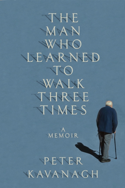 The Man Who Learned to Walk Three Times : A Memoir, EPUB eBook