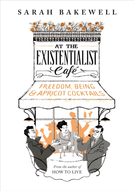 At the Existentialist Cafe : Freedom, Being and Apricot Cocktails, EPUB eBook