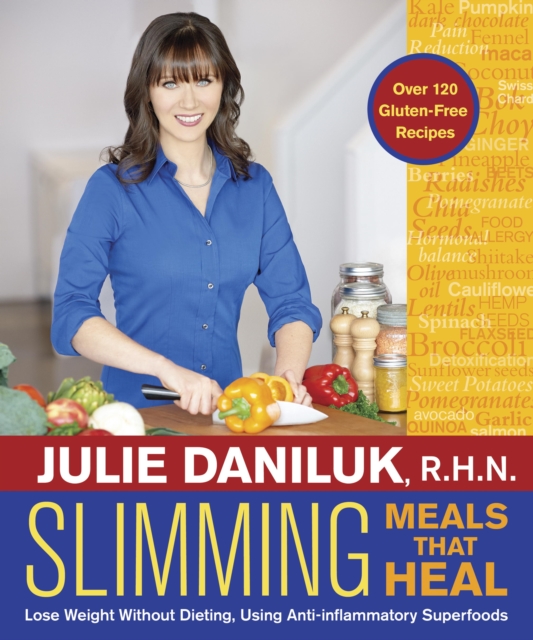 Slimming Meals That Heal : Lose Weight Without Dieting, Using Anti-inflammatory Superfoods, EPUB eBook