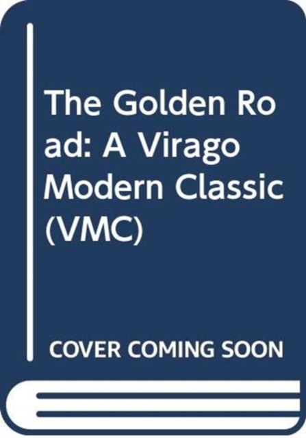 The Golden Road : A Virago Modern Classic, Paperback / softback Book