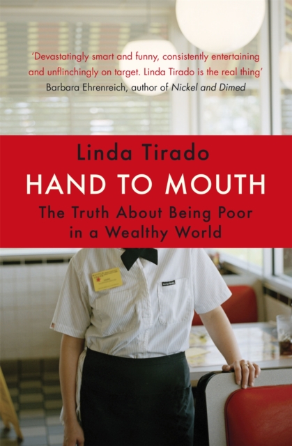 Hand to Mouth : The Truth About Being Poor in a Wealthy World, Paperback / softback Book