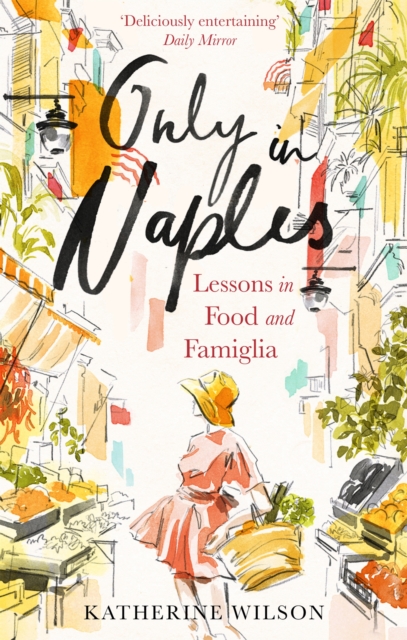 Only in Naples : Lessons in Food and Famiglia from My Italian Mother-in-Law, Paperback / softback Book