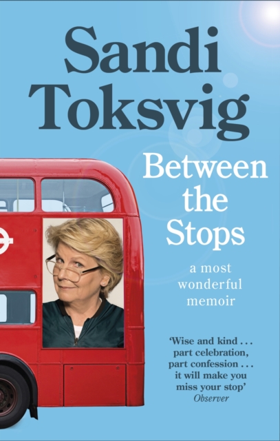 Between the Stops : The View of My Life from the Top of the Number 12 Bus: the long-awaited memoir from the star of QI and The Great British Bake Off, EPUB eBook