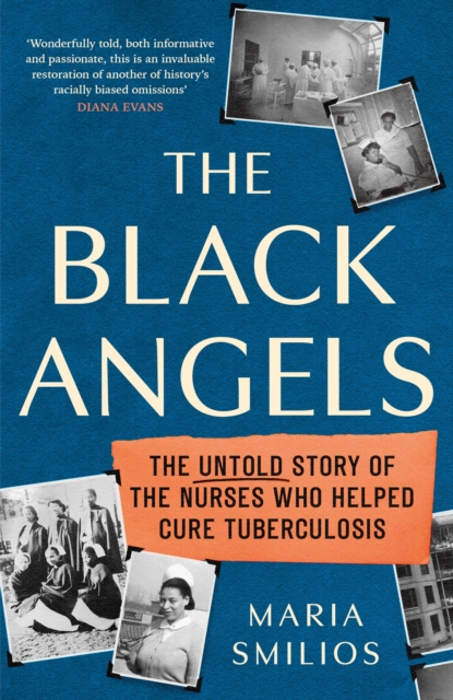 The Black Angels : The Untold Story of the Nurses Who Helped Cure Tuberculosis, as seen on BBC Two Between the Covers, Hardback Book