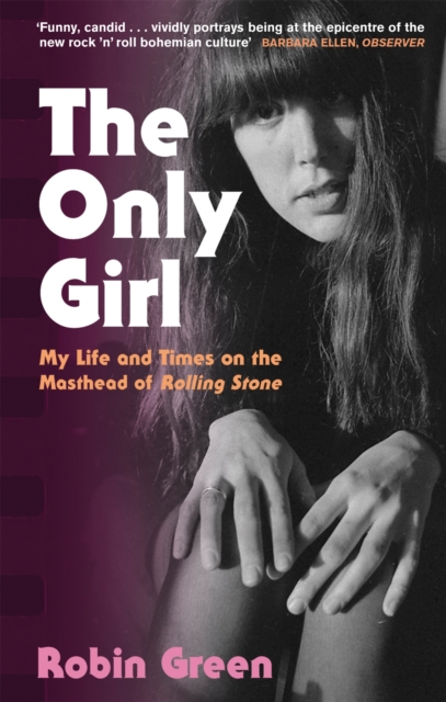 The Only Girl : My Life and Times on the Masthead of Rolling Stone, Paperback / softback Book